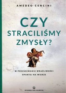 Czy straciliśmy zmysły? W poszukiwanu wrażliwości opartej na wierze