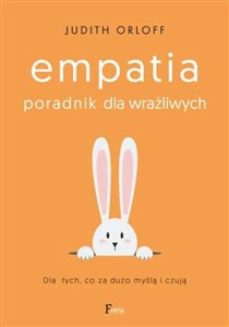 Empatia Poradnik dla wrażliwych Dla tych co za dużo myślą i czują