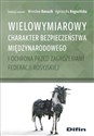 Wielowymiarowy charakter bezpieczeństwa międzynarodowego i ochrona przed zagrożeniami Federacji Rosyjskiej - Mirosław Banasik, Agnieszka Rogozińska, Redakcja Naukowa