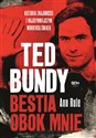 Ted Bundy Bestia obok mnie. Historia znajomości z najsłynniejszym mordercą świata