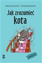 Jak zrozumieć kota - Claire Arrowsmith, Francesca Riccomini