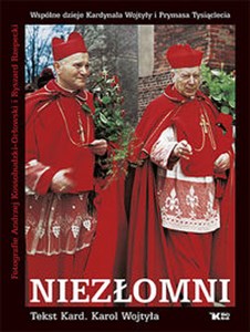 Niezłomni Wspólne dzieje Kardynała Wojtyły i Prymasa Tysiąclecia - Księgarnia Niemcy (DE)