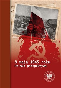 8 maja 1945 roku Polska perspektywa - Księgarnia UK