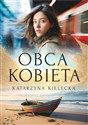 Obca kobieta - Katarzyna Kielecka