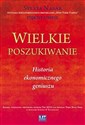 Wielkie poszukiwanie Historia ekonomicznego geniuszu