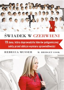 Świadek w czerwieni 19 żona, która zaprowadziła liderów poligamicznej sekty przed oblicze sprawiedliwości