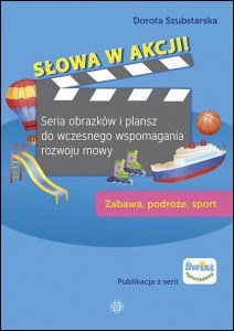 Słowa w akcji Zabawa podróże sport Seria obrazków i plansz do wczesnego wspomagania rozwoju mowy - Księgarnia UK