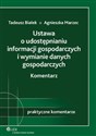 Ustawa o udostępnianiu informacji gospodarczych i wymianie danych gospodarczych Komentarz - Tadeusz Białek, Agnieszka Marzec