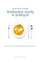 Niebieskie strefy w praktyce Jedz i żyj jak najzdrowsi ludzie świata - Dan Buettner