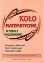 Koło matematyczne w szkole podstawowej - Zbigniew Bobiński, Piotr Nodzyński, Mirosław Uscki