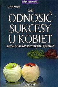 Jak odnosić sukcesy u kobiet Savoir-vivre współczesnego mężczyzny - Księgarnia Niemcy (DE)