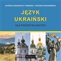 CD MP3 Język ukraiński dla początkujących - Bożena Zinkiewicz-Tomanek, Oksana Baraniwska