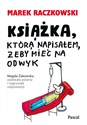 Książka, która napisałem, żeby mieć na odwyk - Marek Raczkowski