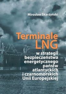 Terminale LNG w strategii bezpieczeństwa energetycznego państw atlantyckich i czarnomorskich Unii Europejskiej