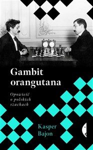 Gambit orangutana Opowieść o polskich szachach - Księgarnia UK