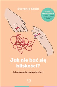 Jak nie bać się bliskości? O budowaniu dobrych więzi 