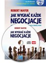[Audiobook] Jak wygrać każde negocjacje Nie podnosząc głosu, nie tracąc zimnej krwi i nie wybuchając gniewem - Robert Mayer