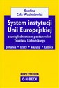 System instytucji Unii Europejskiej z uwzględnieniem postanowień Traktatu Lizbońskiego - Ewelina Cała-Wacinkiewicz