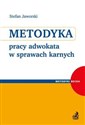 Metodyka pracy adwokata w sprawach karnych