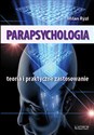 Parapsychologia Teoria i praktyczne zastosowanie