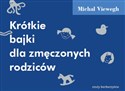 Krótkie bajki dla zmęczonych rodziców - Michal Viewegh