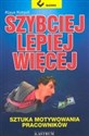 Szybciej lepiej więcej Sztuka motywowania pracowników - Klaus Kobjoll