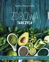 Zdrowa tarczyca Twoja droga do równowagi hormonalnej - Karolina Szaciłło, Maciej Szaciłło