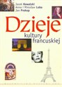 Dzieje kultury francuskiej - Jacek Kowalski, Anna Loba, Mirosław Loba, Jan Prokop
