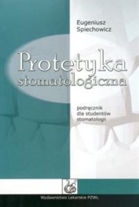 Protetyka stomatologiczna Podręcznik dla studentów stomatologii