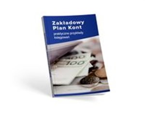 Zakładowy Plan Kont - praktyczne przykłady księgowań 