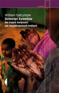 Dziewięć żywotów Na tropie świętości we współczesnych Indiach