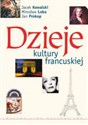 Dzieje kultury francuskiej - Jacek Kowalski, Anna Loba, Mirosław Loba
