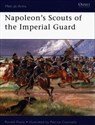 Napoleon's Scouts of the Imperial Guard - Ronald Pawly