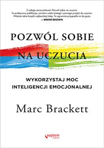 Pozwól sobie na uczucia Wykorzystaj moc inteligencji emocjonalnej - Księgarnia UK