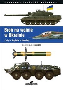 Broń na wojnie w Ukrainie Czołgi • Artyleria • Samoloty