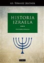 Historia Izraela. Początki Izraela - Tomasz Jelonek