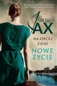 Na obcej ziemi Nowe życie - Joanna Jax