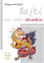 Bajki nie tylko chińskie dla wszystkich 64 nowe opowieści dziwnej treści - Zbigniew Królicki