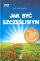 Jak być szczęśliwym - Liz Hoggard