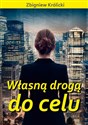 Własną drogą do celu  - Zbigniew Królicki