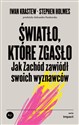 Światło, które zgasło Jak Zachód zawiódł swoich wyznawców