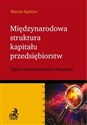 Międzynarodowa struktura kapitału przedsiębiorstw Ujęcie rachunkowości i finansów. - Marcin Kędzior