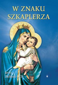 W znaku szkaplerza Wprowadzenie w praktykę nabożeństwa szkaplerznego - Księgarnia Niemcy (DE)