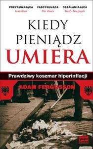 Kiedy pieniądz umiera Koszmarny sen o hiperinflacji