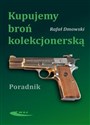 Kupujemy broń kolekcjonerską  - Rafał Dmowski