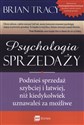 Psychologia sprzedaży Podnieś sprzedaż szybciej i łatwiej, niż kiedykolwiek uznawałeś za możliwe