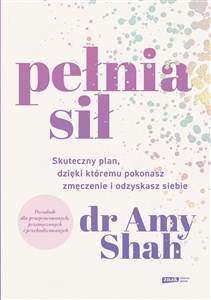 Pełnia sił. Skuteczny plan na pokonanie zmęczenia i odzyskanie siebie - Księgarnia Niemcy (DE)