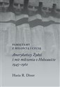 Pamiętamy z miłością i czcią Amerykańscy Żydzi i mit milczenia o Holokauście - Hasia R. Diner