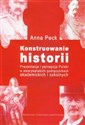 Konstruowanie historii Prezentacja i percepcja Polski w amerykańskich podręcznikach akademickich i szkolnych - Anna Peck