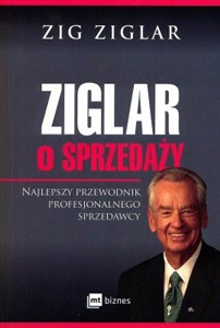 Ziglar o sprzedaży Najlepszy przewodnik profesjonalnego sprzedawcy